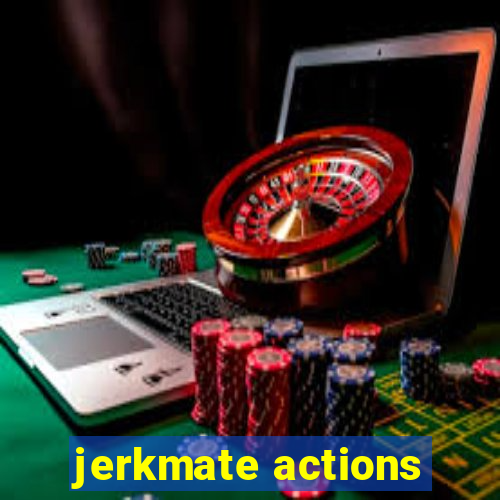 jerkmate actions